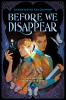 Before We Disappear by Shaun David Hutchinson