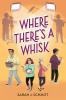 Where There's a Whisk by Sarah J. Schmitt
