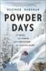 Powder Days: Ski Bums, Ski Towns, and the Future of Chasing Snow by Heather Hansman Powder Days: Ski Bums, Ski Towns, and the Future of Chasing Snow by Heather Hansman
