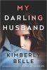 Cover of My Darling Husband by Kimberly Belle
