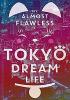 My Almost Flawless Tokyo Dream Life by Rachel Cohn