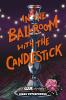 In the Ballroom with the Candlestick by Diana Peterfreund