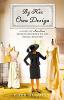 The cover of By Her Own Design: a Novel of Ann Lowe, Fashion Designer to the Social Register The cover of By Her Own Design: a Novel of Ann Lowe, Fashion Designer to the Social Register