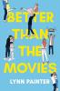 Better Than the Movies by Lynn Painter