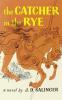 The Catcher in the Rye by J.D. Salinger 