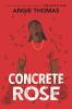 Concrete Rose by Angie Thomas