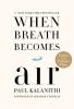 When Breath Becomes Air by Paul Kalanithi