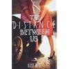 The Distance Between Us by Kasie West
