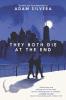 The Both Die at the End They Both Die at the End