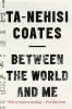 Between the World and Me by Ta-Nehisi Coates