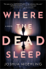 Cover of Where the Dead Sleep by Joshua Moehling