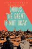 Darius the Great is Not Okay