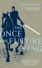 The Once and Future King The Once and Future King by T.H. White