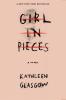 Girl in Pieces Girl in Pieces by Kathleen Glasgow