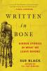 Written in Bone Written in Bone by Sue Black