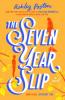 The Seven Year Slip The Seven Year Slip by Ashley Poston
