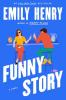 Funny Story Funny Story by Emily Henry