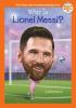 Who Is Lionel Messi? book cover