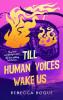 Till Human Voices Wake Us book cover 