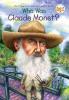 Who Was Claude Monet? book cover