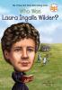 Who Was Laura Ingalls Wilder? Who Was Laura Ingalls Wilder? book cover