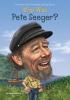 Who Was Pete Seeger? book cover