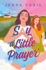 Say a Little Prayer Say a Little Prayer by Jenna Voris
