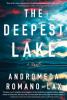 The Deepest Lake The Deepest Lake by Andromeda Romano-Lax