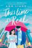 This Time It's Real This Time It's real by Ann Liang